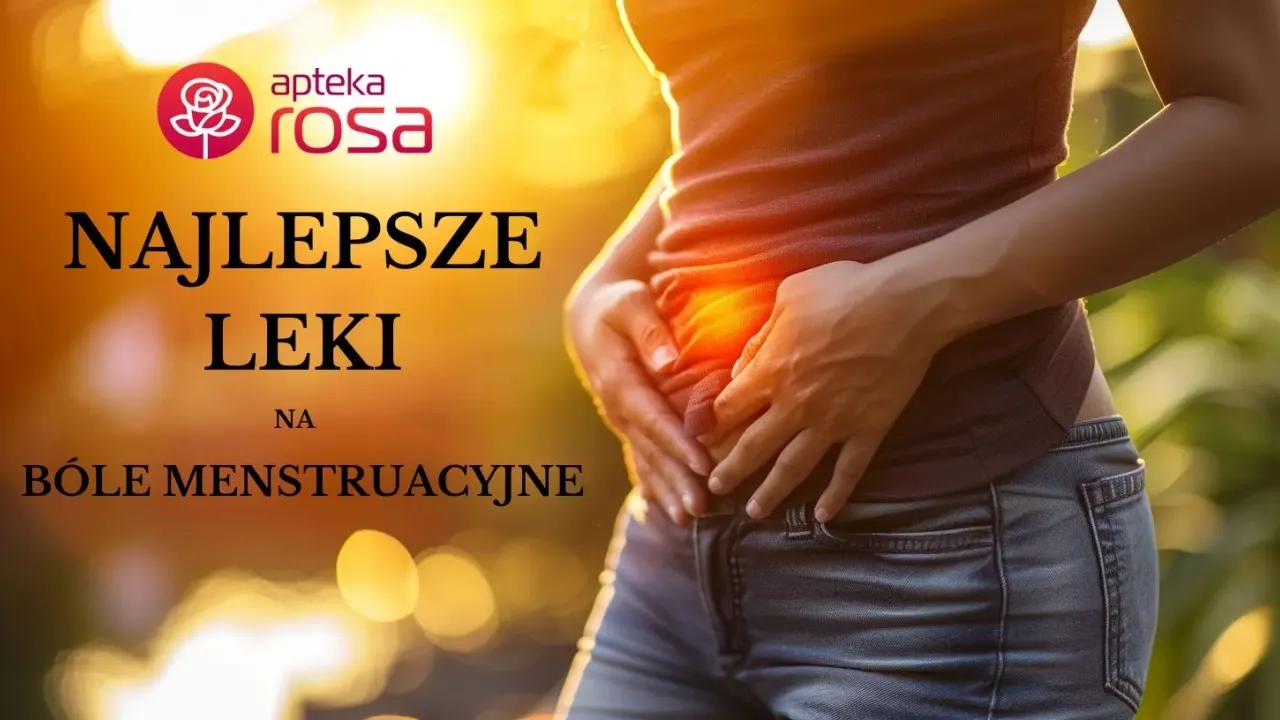 Najlepsze leki na bóle menstruacyjne -  Ranking Top 10 2025