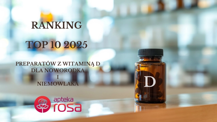 TOP 10 preparatów z witaminą D dla noworodka i niemowlaka 2025 - ranking Apteki Rosa