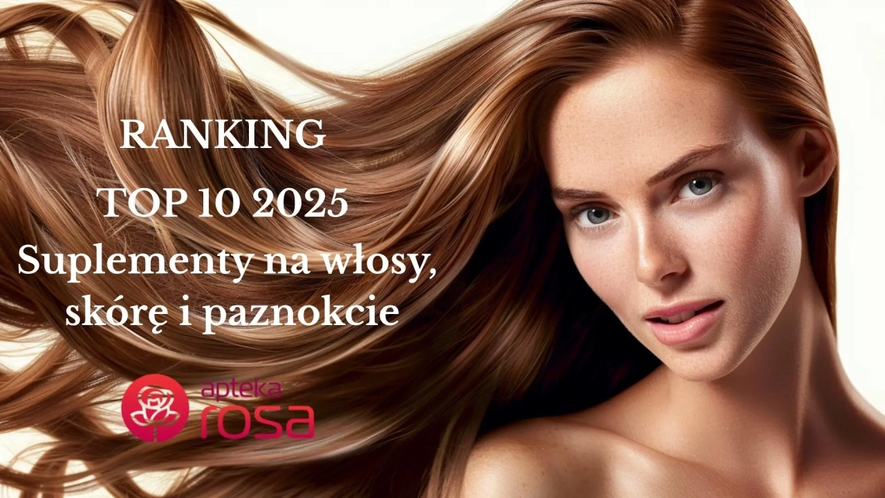 TOP 10 suplementów na włosy, skórę i paznokcie 2025 - ranking Apteki Rosa